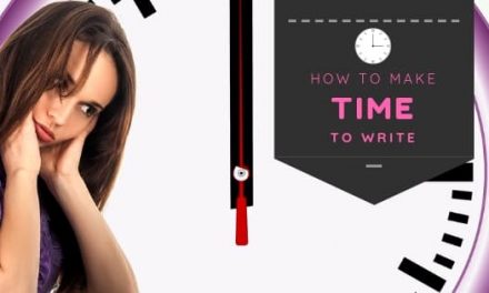How to Make Time to Write- Find Time No Matter How Hectic Your Life Is!